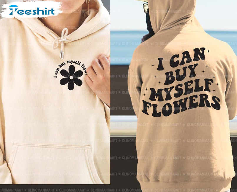 I Can Buy Myself Flowers Trendy Shirt, Valentine Day Crewneck Unisex T-shirt