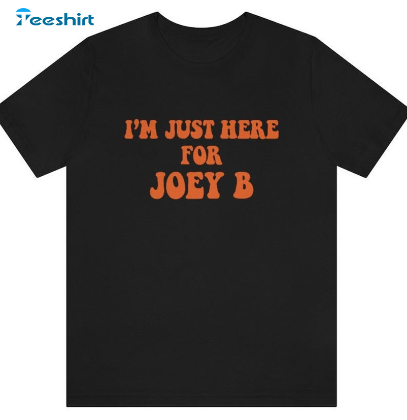 Joe Burrow I'm Just Here For Joey B Cincinnati Bengals shirt, hoodie,  sweater, long sleeve and tank top