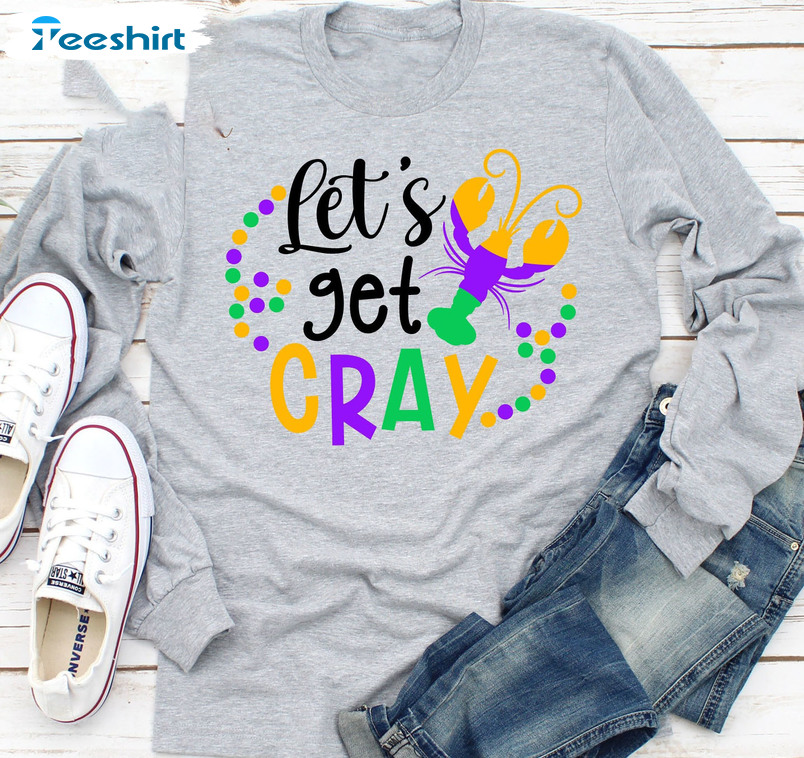 Let's Get Cray Funny Shirt, Mardi Gras Festival Long Sleeve Unisex T-shirt