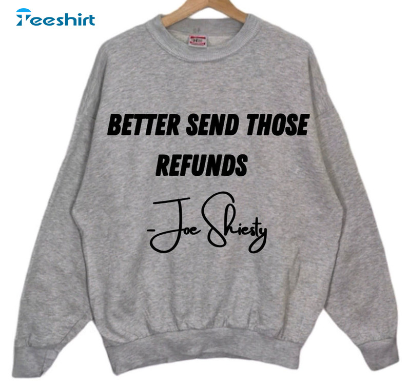 Better Send Those Refunds Vintage Shirt, Joe Shiesty Unisex T-shirt Long Sleeve