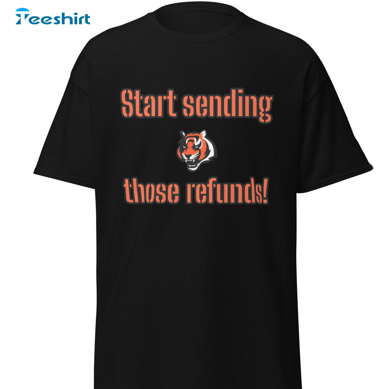 Start Sending Those Refunds Trendy Unisex T-shirt , Long Sleeve