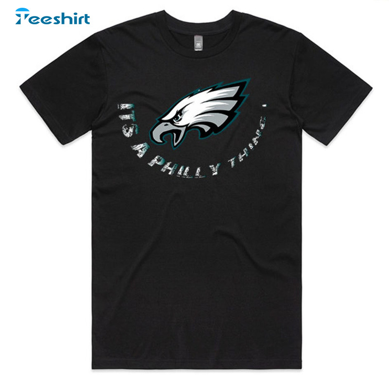 It's A Philly Thing Shirt, Philadelphia Eagles Lovers Crewneck Unisex T-shirt