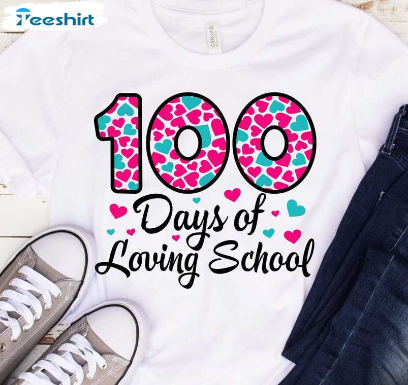 100 Days Of Loving School Funny Shirt, 100 Days Of School Unisex Hoodie Long Sleeve