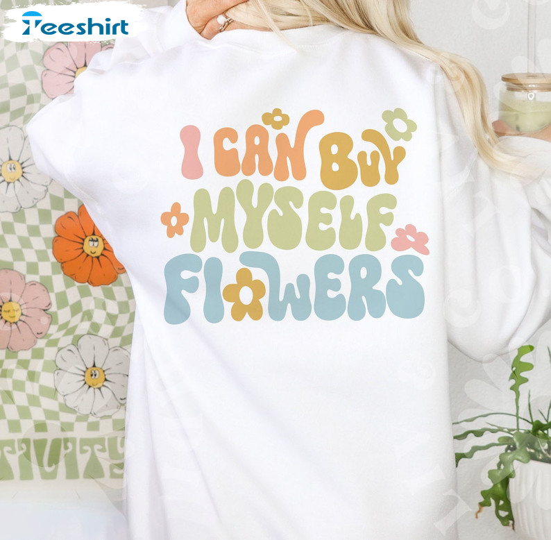 I Can Buy Myself Flowers Vintage Shirt, Love Yourself Unisex T-shirt Long Sleeve