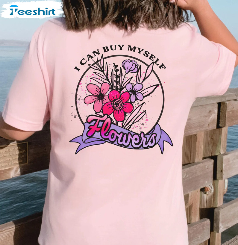 I Can Buy Myself Flowers Shirt, Self Love Self Care Unisex Hoodie Crewneck