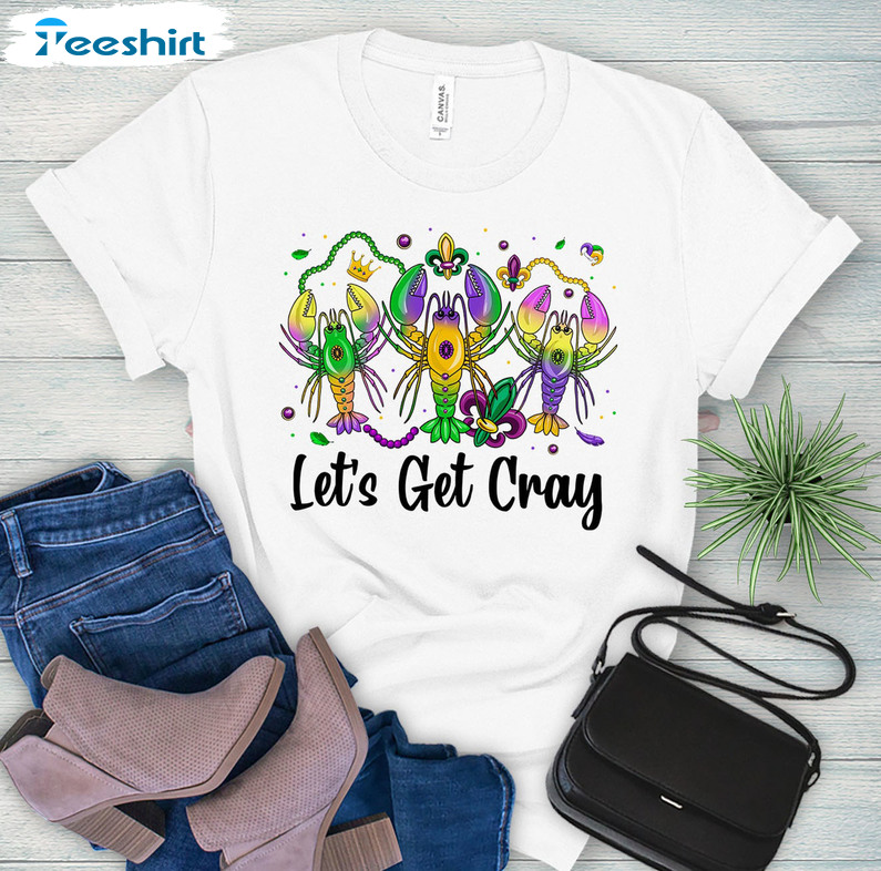 Let's Get Cray Mardi Gras Shirt , King Cake Carnival Party Tee Tops Unisex Hoodie