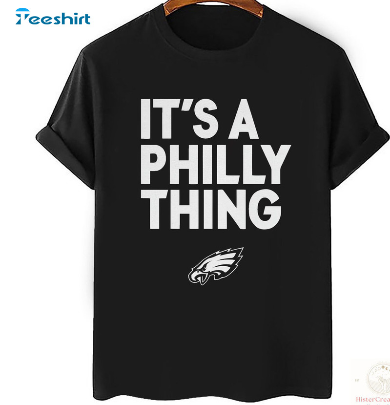 It's A Philly Thing Shirt, Funny Football Long Sleeve Sweater