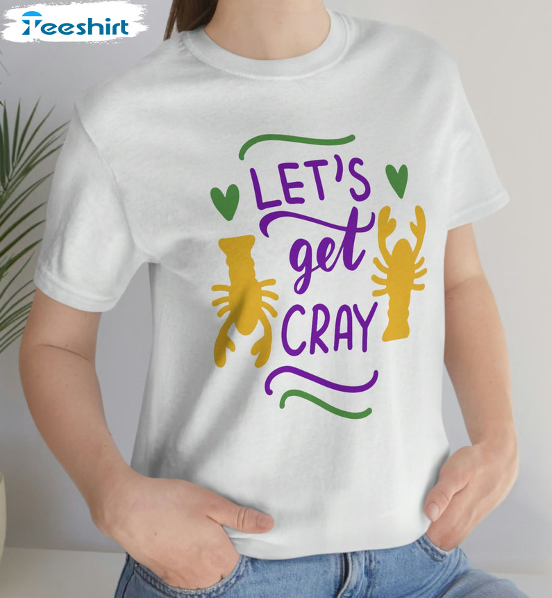 Let's Get Cray Cute Shirt, Carnival Carnivale Short Sleeve Crewneck