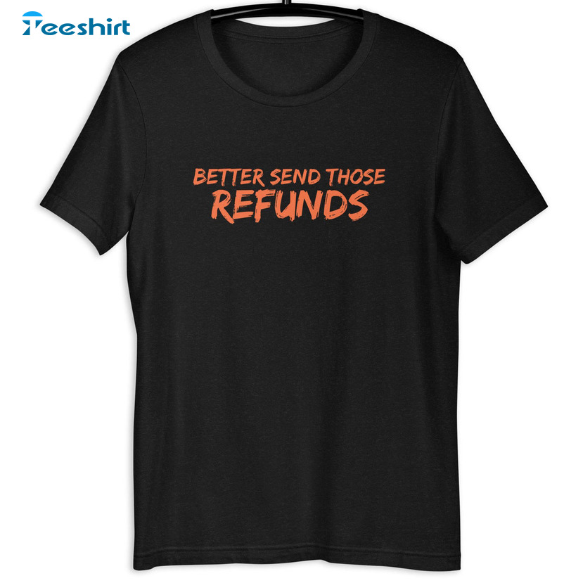 Better Send Those Refunds Vintage Shirt, Trending Football Long Sleeve Sweatshirt