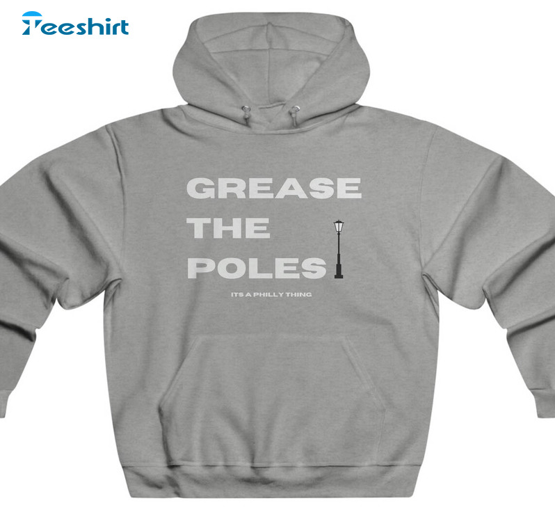 Just grease the poles already Philadelphia Phillies shirt, hoodie, sweater,  long sleeve and tank top