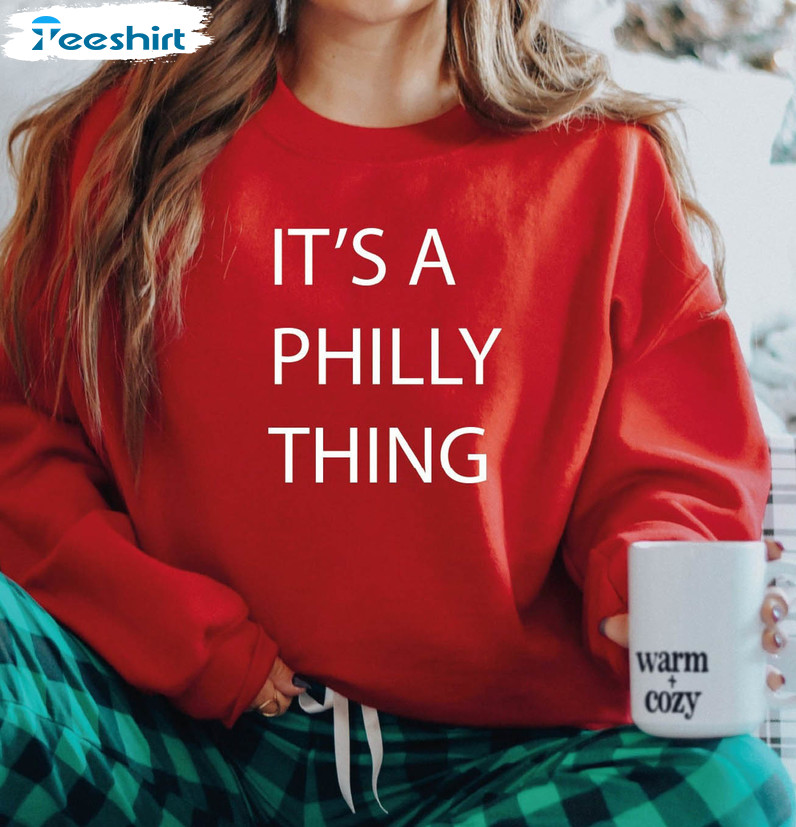 It's A Philly Thing Sweatshirt, Philadelphia Football Unisex T-shirt Short Sleeve