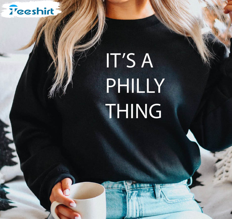 It's A Philly Thing Sweatshirt, Trending Football Unisex T-shirt Short  Sleeve