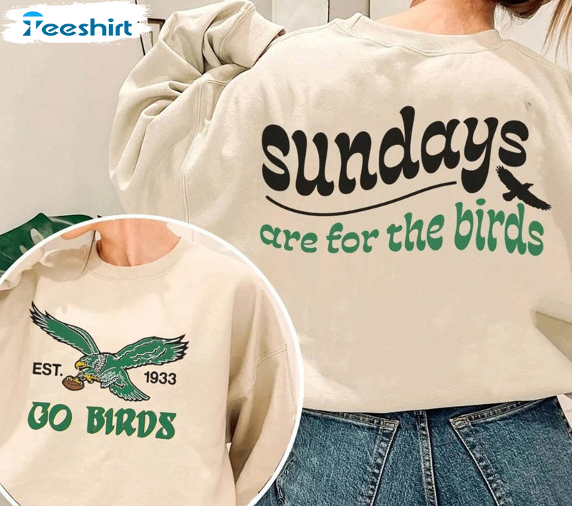 Sundays Are For The Birds Philadelphia Shirt, Sunday Football Long Sleeve Sweater