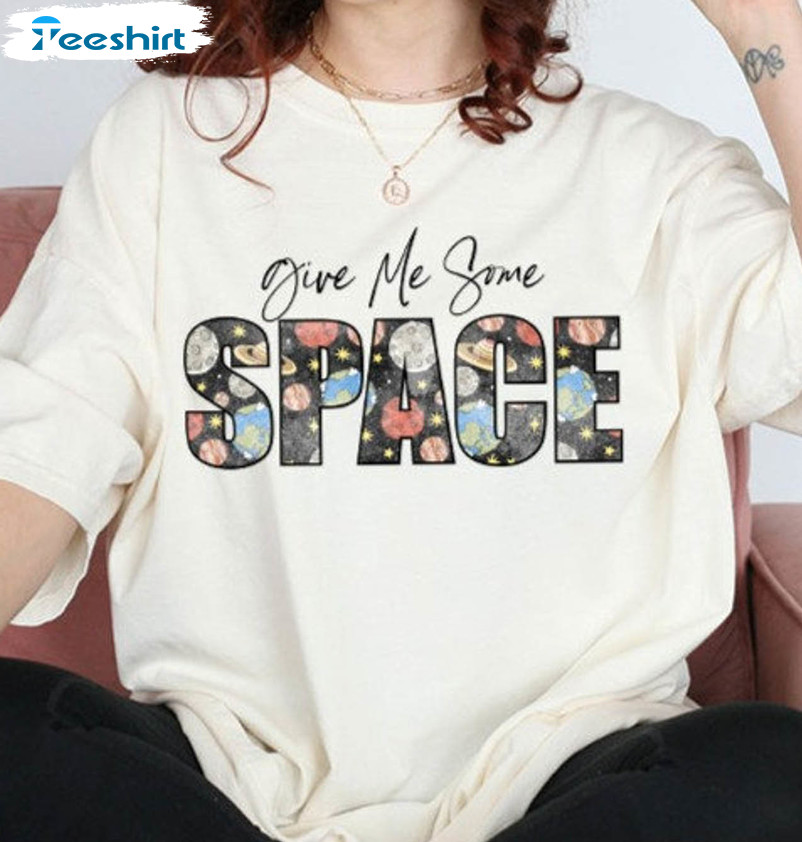 Give Me Some Space Trending Sweatshirt, Unisex Hoodie