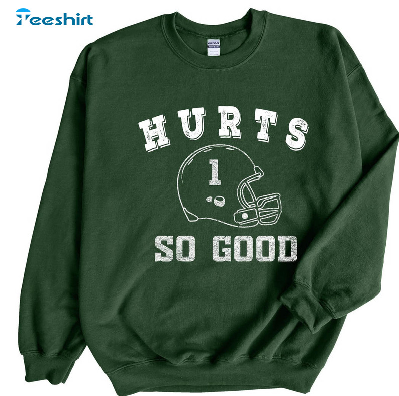 Hurts So Good Sweatshirt, Jalen Hurts Philadelphia Football Unisex T-shirt Crewneck