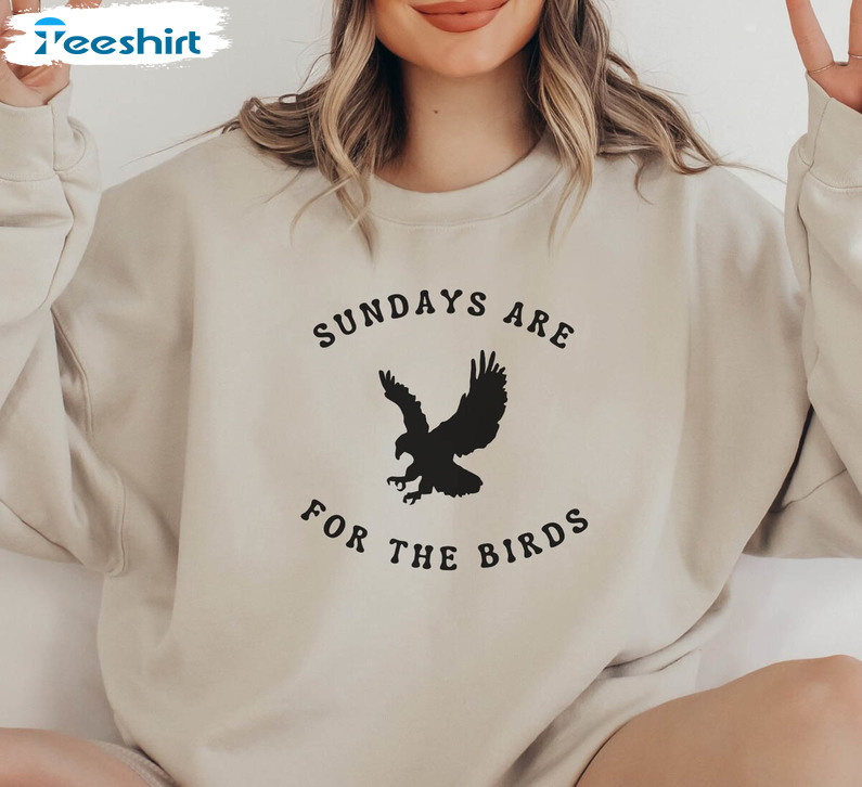 Sundays Are For The Birds Trendy Shirt, Eagles Pullovers Philly Sports Tee Tops Long Sleeve