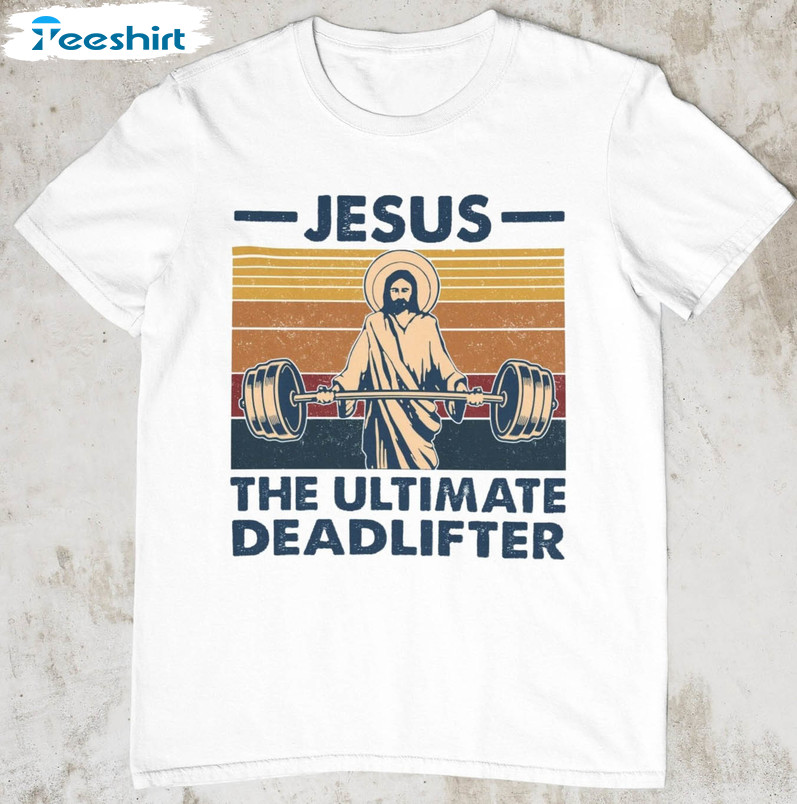 Jesus The Ultimate Deadlifter Funny Shirt, Vintage Christian Long Sleeve Crewneck