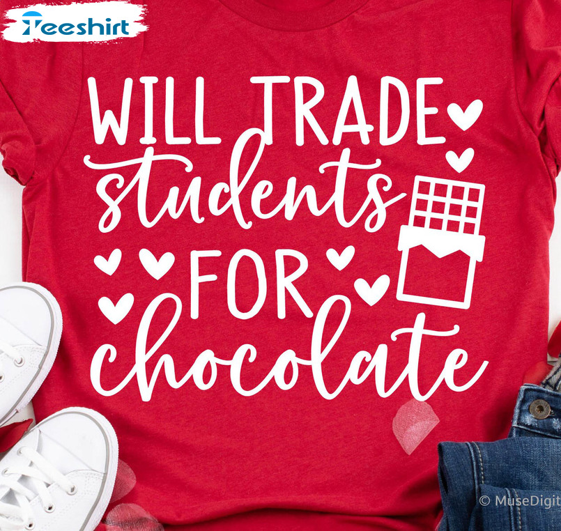 Will Trade Students For Chocolate Vintage Shirt, Funny Valentines Hoodie Short Sleeve