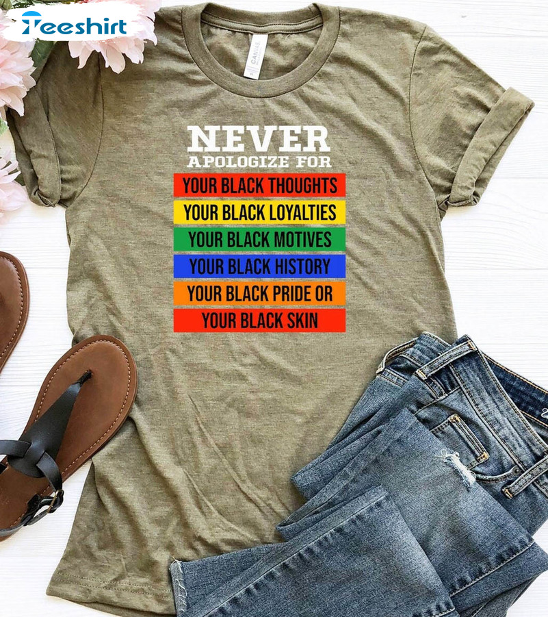 Never Apologize Your Black Thoughts Trending Shirt, Pride History Motives Crewneck Hoodie