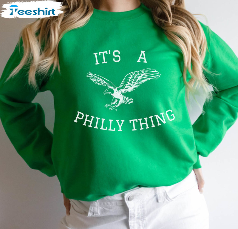 It's A Philly Thing Funny Shirt, Philadelphia Eagles Unisex Hoodie Long Sleeve