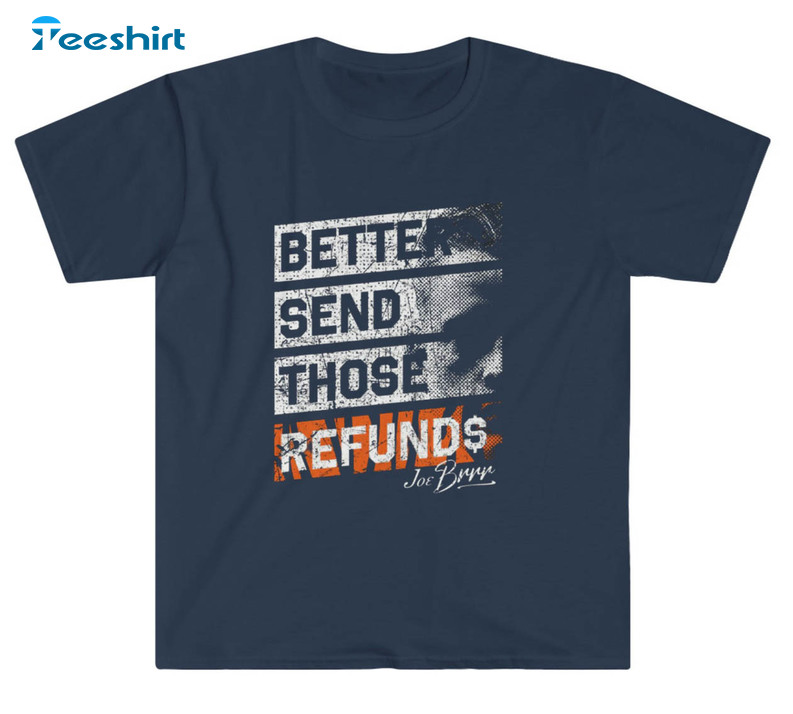 Better Send Those Refunds Joe Burrow Trendy Sweatshirt, Unisex Hoodie