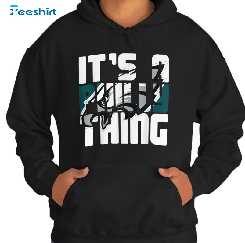 It's A Philly Thing Vintage Shirt, Philly Philly Go Birds Sweater Unisex Hoodie