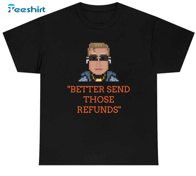 Cincy Shirts selling 'better send those refunds' shirts with proceeds going  to Joe Burrow Foundation