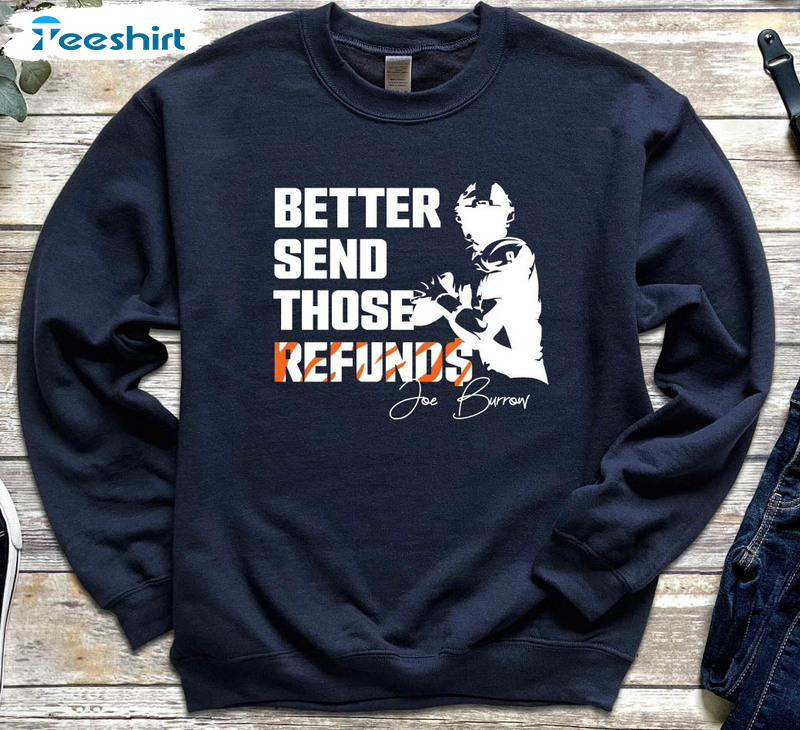 Better Send Those Refunds Sweatshirt, Funny Long Sleeve Hoodie