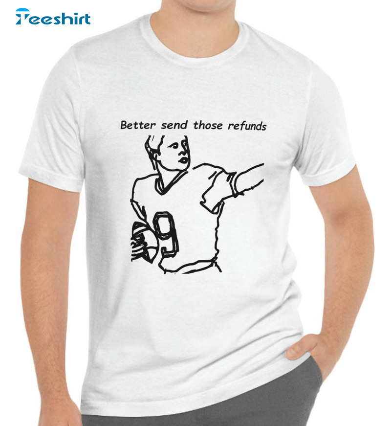 Burrow Better Send Those Refunds Funny Shirt, Trending Tee Tops Unisex T-shirt