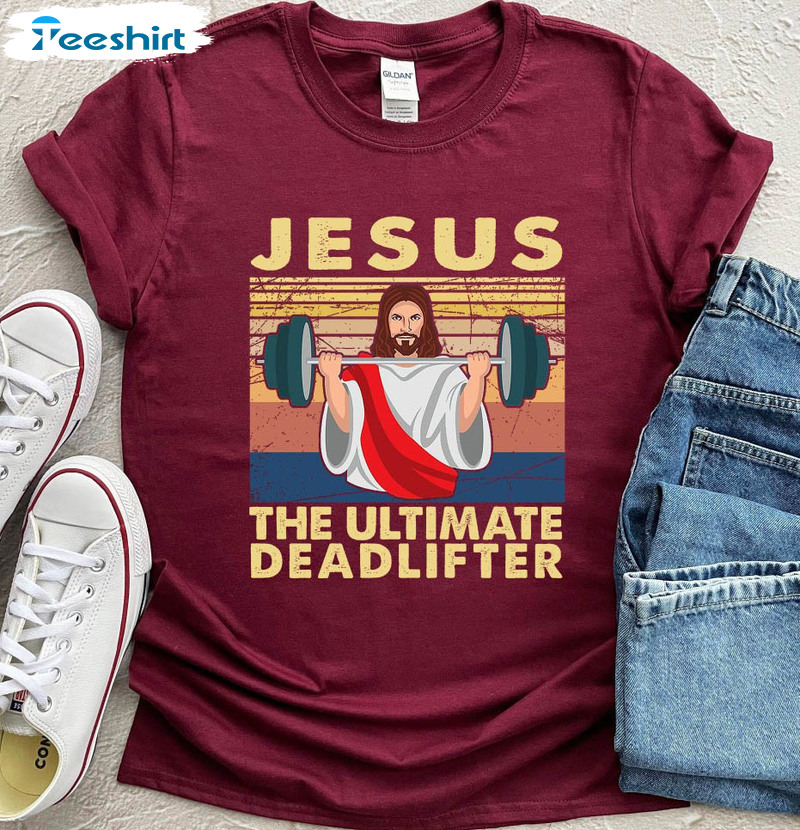 Jesus The Ultimate Deadlifter Gym Shirt, Vintage Funny Long Sleeve Hoodie