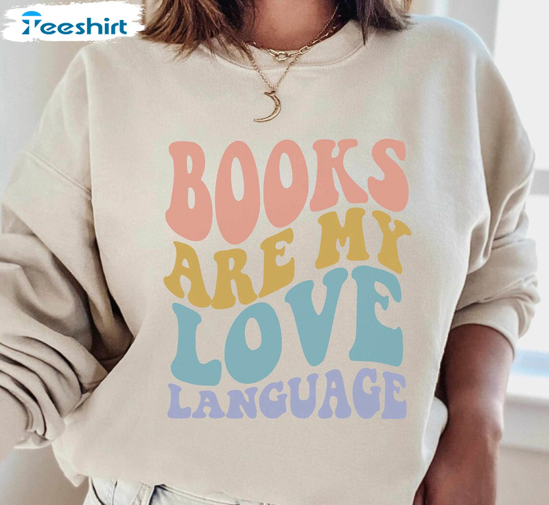 Books Are My Love Language Vintage Shirt, Retro Book Lover Long Sleeve Tee Tops