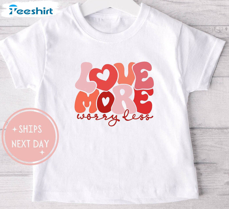 Love More Worry Less Cute Shirt, Retro Valentines Short Sleeve Hoodie