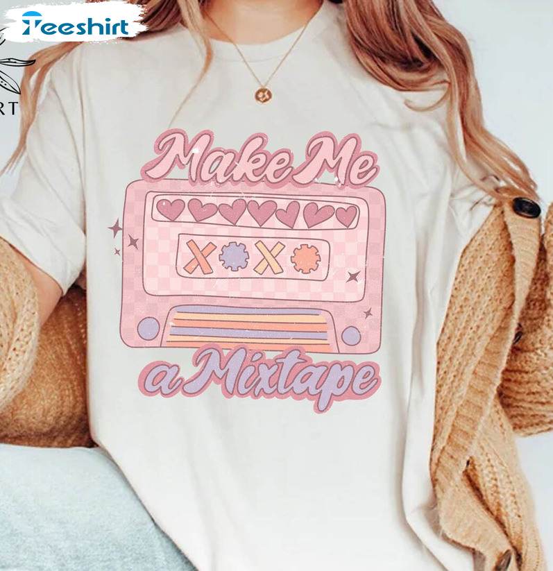 Make Me A Mix Tape Valentines Trendy Shirt, Vintage Sweatshirt Unisex Hoodie