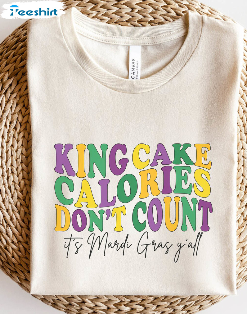 Mardi Gras 2023 King Cake Calories Don't Count Shirt, Ladies Mardi Gras Short Sleeve Sweater