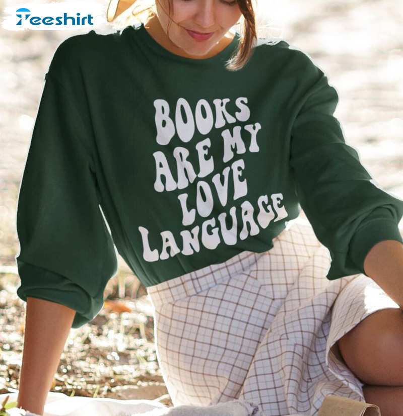 Books Sweatshirt, Books Are My Love Language Funny Tee Tops Unisex Hoodie