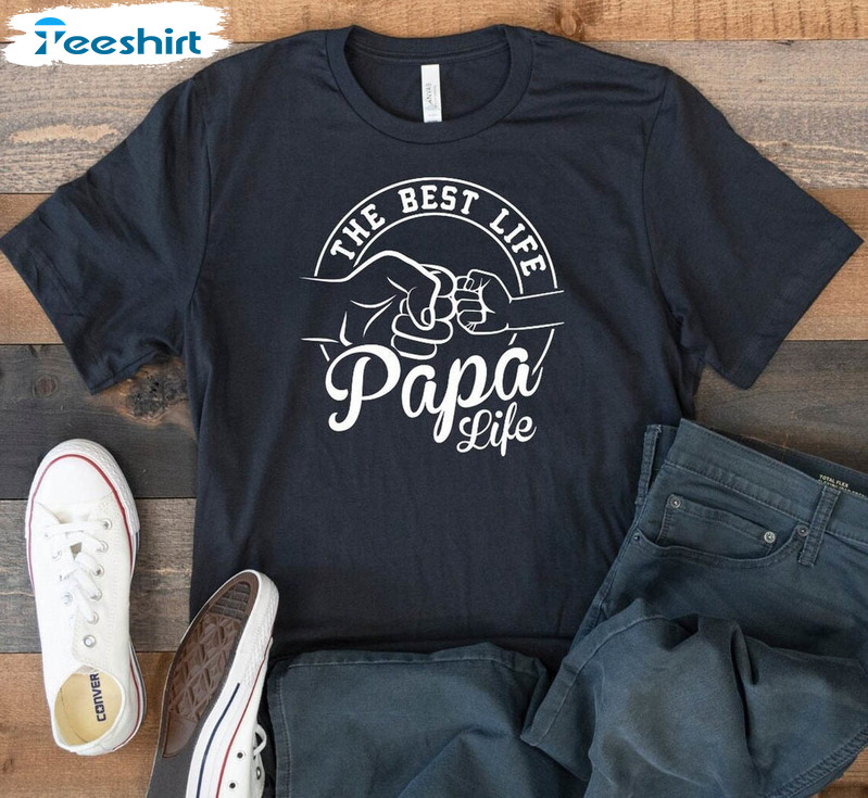 The Best Life Papa Life Shirt, Fathers Day Long Sleeve Unisex Hoodie