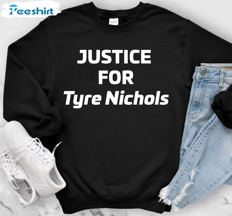 Justice For Tyre Nichols Sweatshirt, Justice For Tyre Nichols Short Sleeve Tee Tops