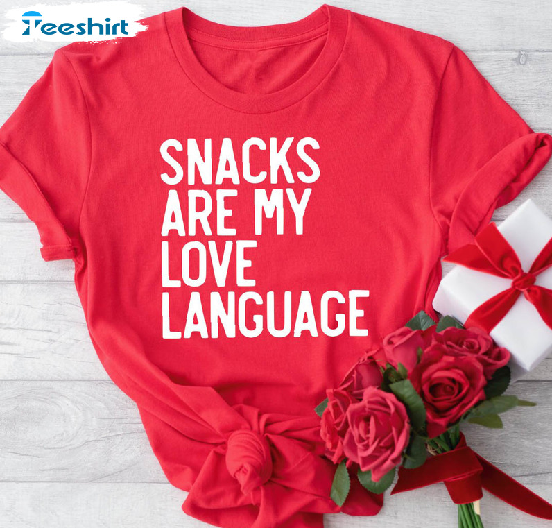 Snacks Are My Love Language Shirt, Cute Valentines Day Tee Tops Unisex Hoodie