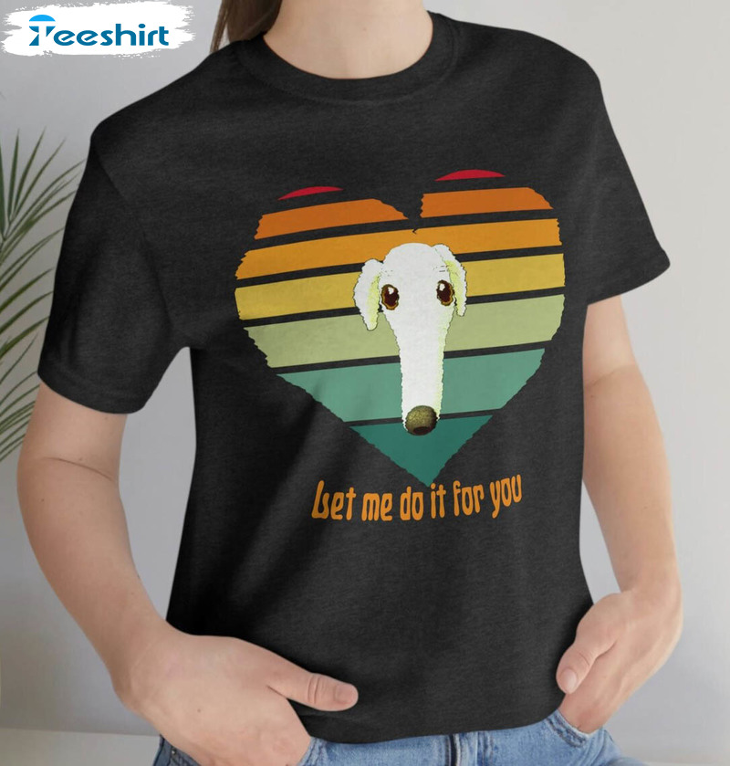 Let Me Do It For You Shirt, Tiktok Meme Short Sleeve Sweatshirt