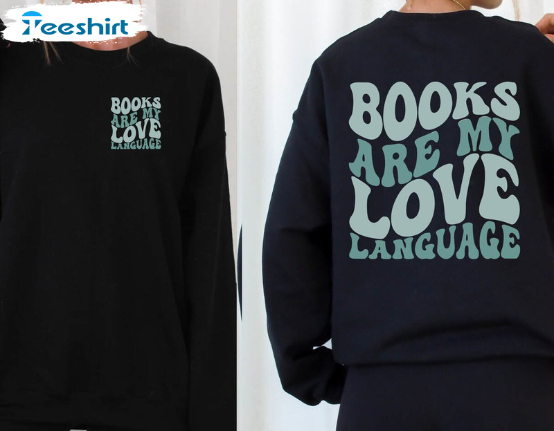 Books Are My Love Language Trendy Shirt, Book Lover Short Sleeve Crewneck