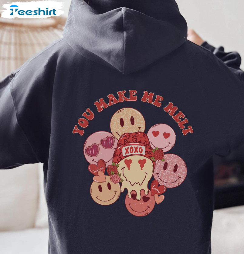 Happy Face Valentine Shirt, You Make Me Melt Crewneck Unisex Hoodie