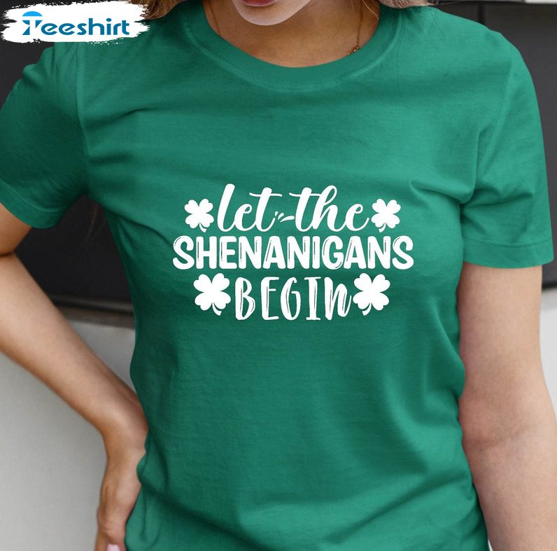 Let The Shenanigans Begin Shirt, St Patricks Day Sweater Short Sleeve