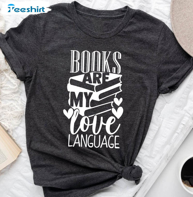Books Are My Love Language Vintage Shirt, Reading Books Teacher Unisex Hoodie Short Sleeve