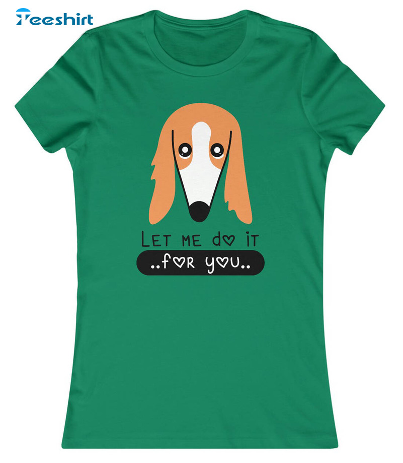 Let Me Do It For You Borzoi Trending Sweatshirt, Short Sleeve