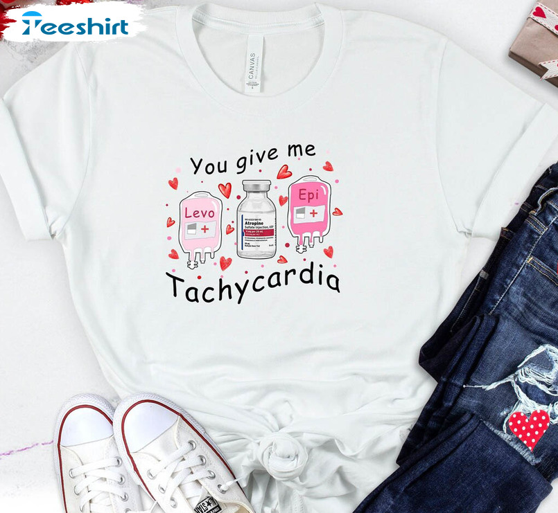 You Give Me Tachycardia Shirt, Valentine Pharmacy Unisex T-shirt Unisex Hoodie