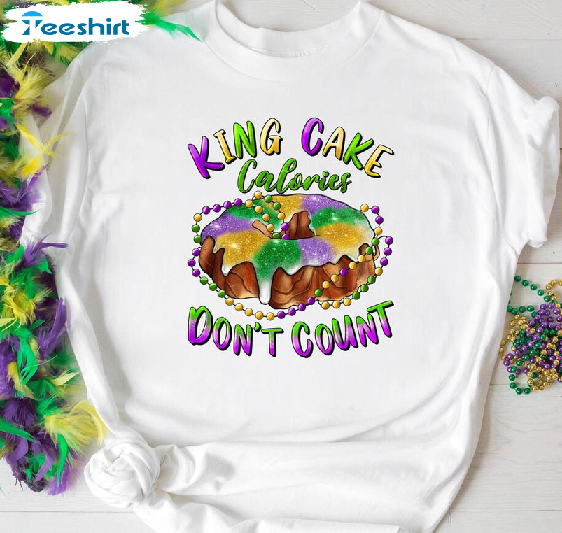 King Cake Calories Don't Count Sweatshirt, New Orleans Mardi Gras Unisex T-shirt Short Sleeve
