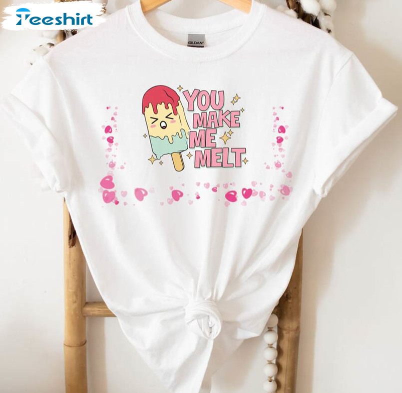 You Make Me Melt Shirt, Cute Valentines Crewneck Short Sleeve