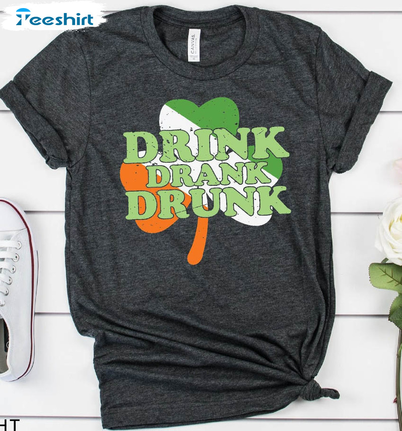 Drink Drank Drunk St Patricks Day Shirt, Funny Irish Unisex Hoodie Long Sleeve