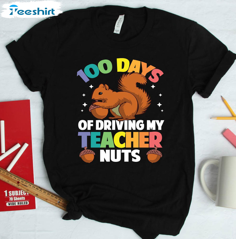 Squirrel 100 Days Of School Funny Shirt, 100 Days Of Driving My Teacher Nuts Unisex T-shirt Short Sleeve