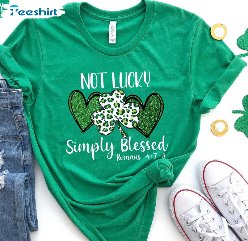 Not Lucky Simply Blessed Shirt, St Patrick Day Irish Tee Tops Unisex Hoodie